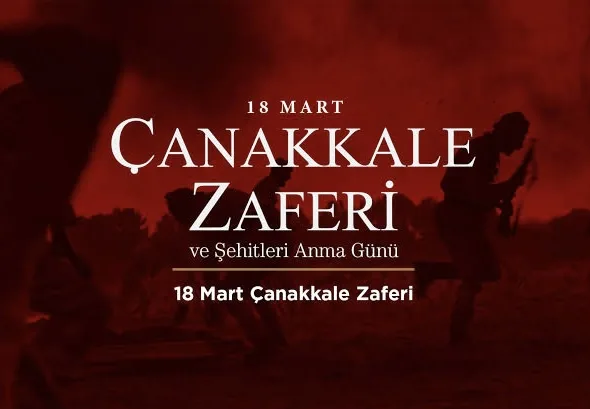18 Mart Çanakkale Zaferi ve Şehitleri Anma Günü: Kahramanlık Destanı